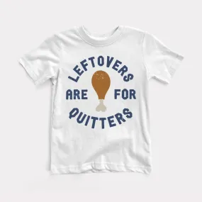 Leftovers Are For Quitters Youth Tee