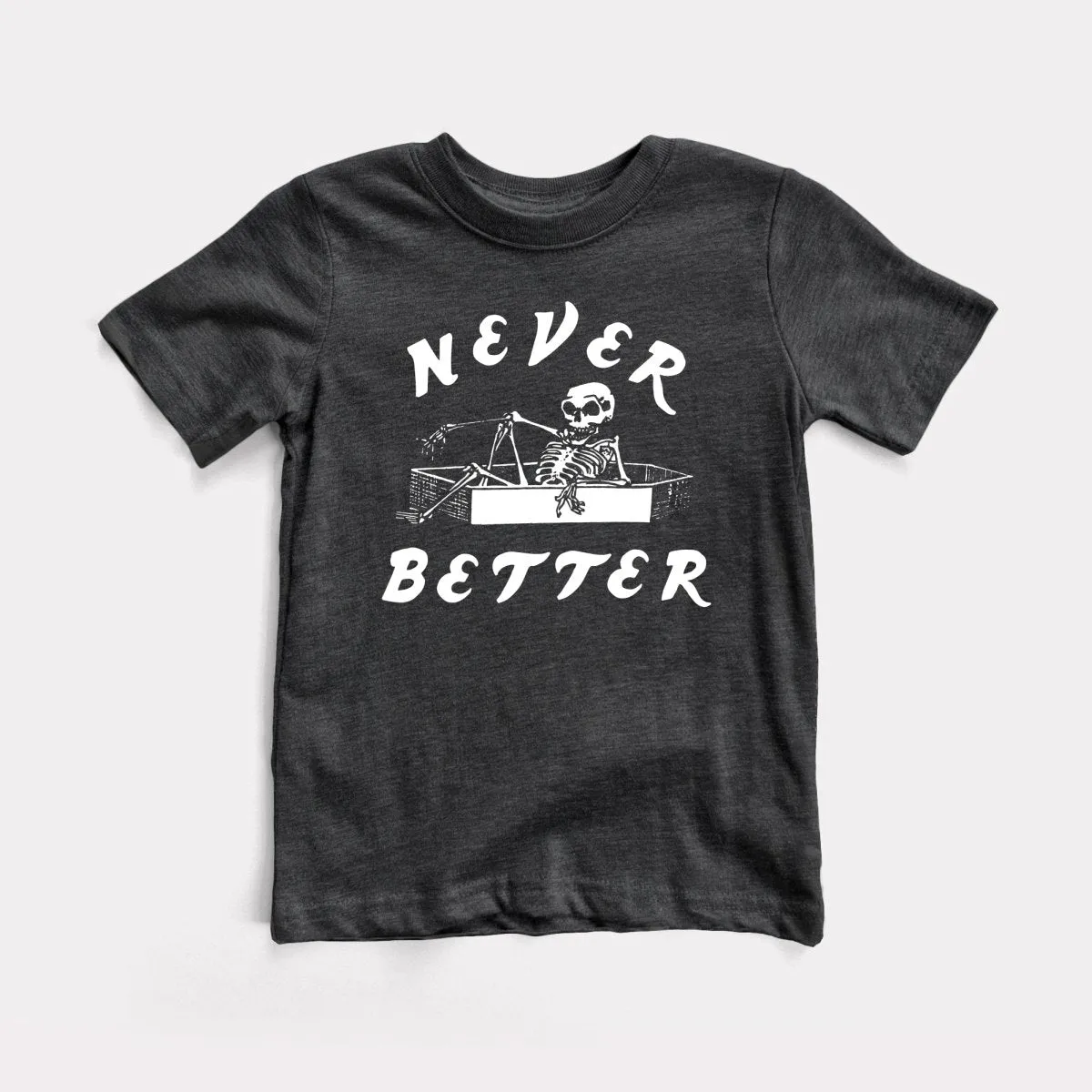 Never Better Toddler Tee